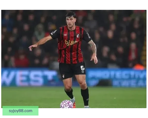 伯恩茅斯中卫塞内西同意免签加盟尤文图斯引热议防线升级备受期待